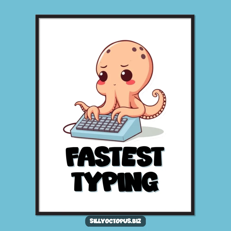 Funny Determined Octopus Poster - Fast Typing Wall Art Gift